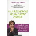 TEMOIGNAGE DE MALADE - " A la recherche de ma santé perdue "